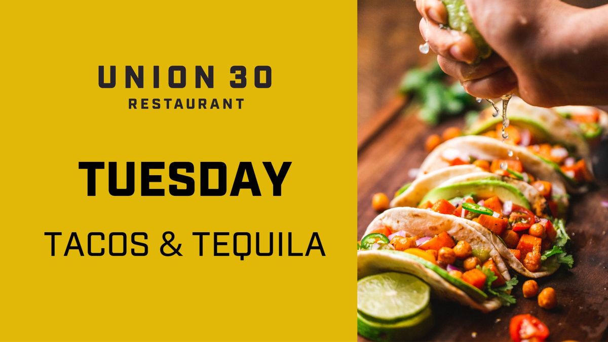 Taco & Tequila Tuesdays at Union 30 ??