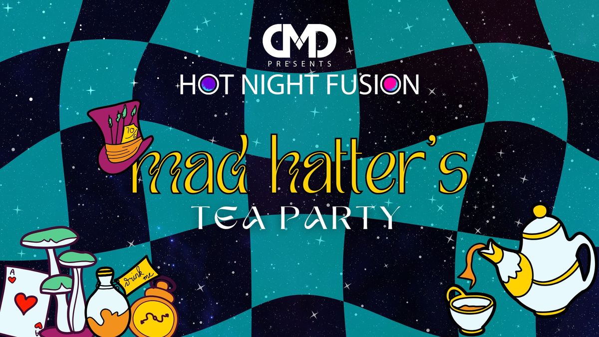 Hot Night Fusion - Mad Hatter's Tea Party