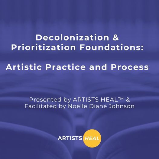 Decolonization & Prioritization Foundations: Artistic Practice and Process