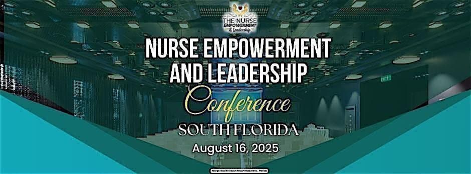 Nurse Empowerment and Leadership Conference, South Florida