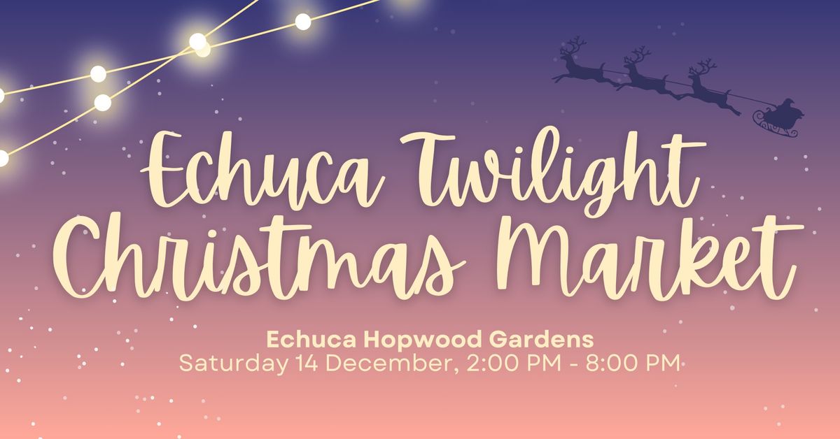 Echuca Twilight Christmas Market