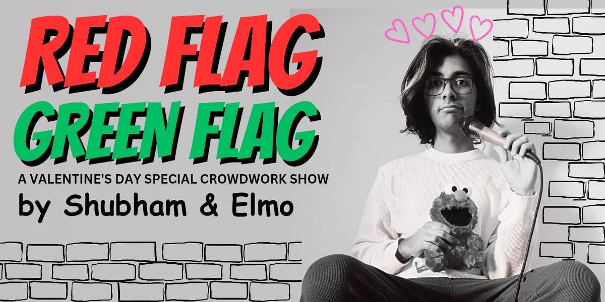 RED FLAG\/GREEN FLAG (Valentine's Day Special)