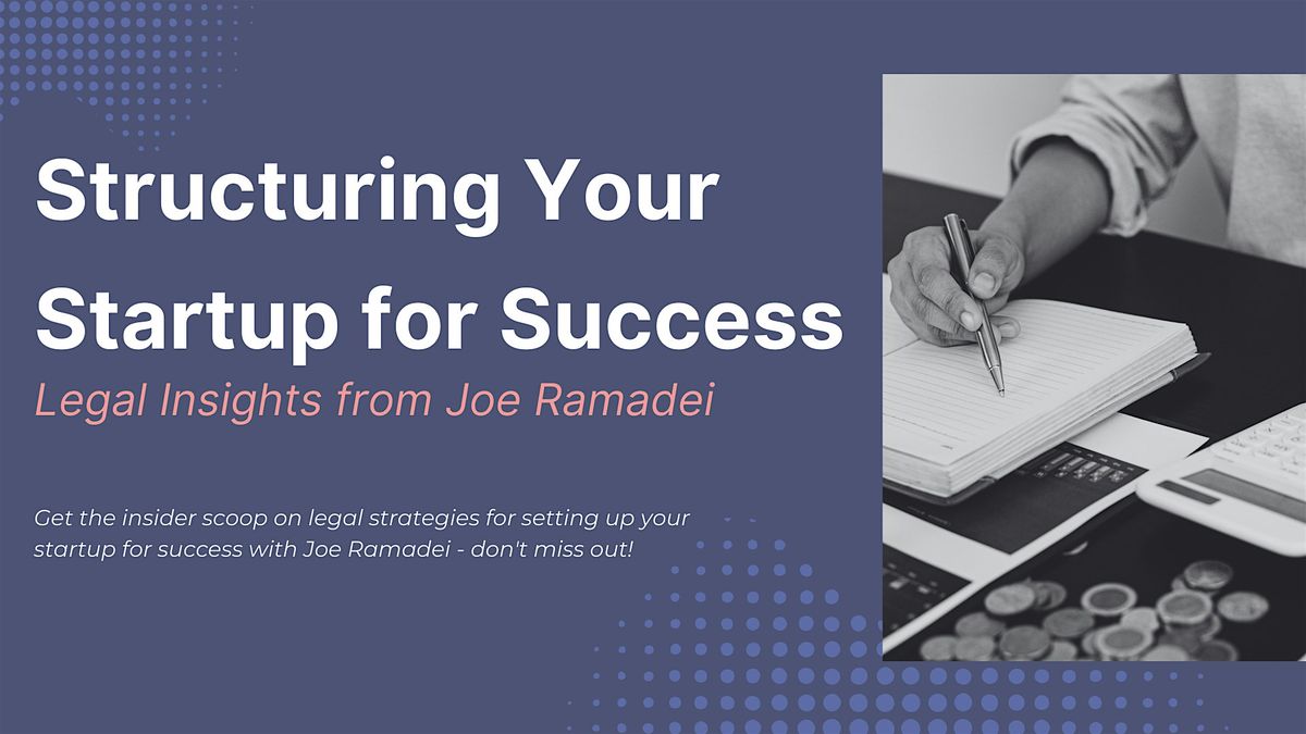 Structuring Your Startup for Success: Legal Insights from Joe Ramadei