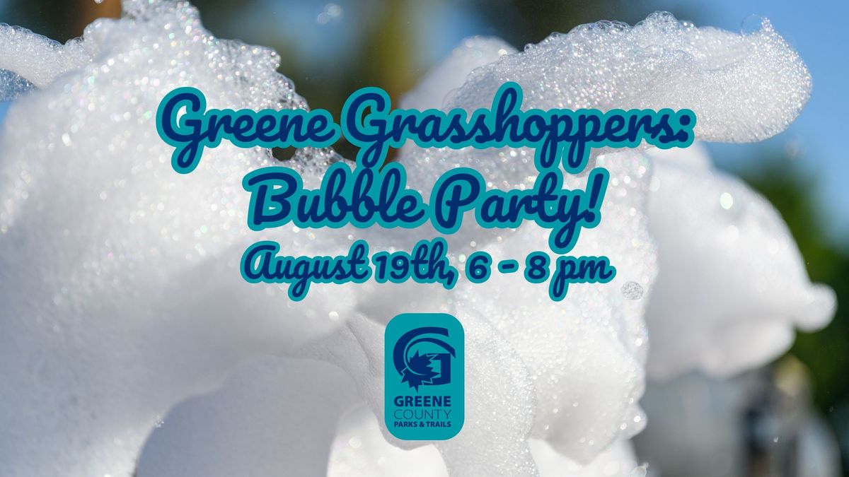 Greene Grasshoppers - Bubble Party! 