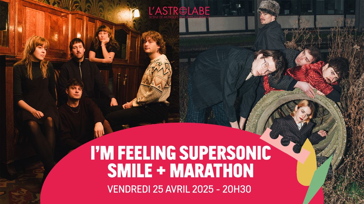 I'M FEELING SUPERSONIC : SMILE + MARATHON | L'ASTROLABE-ORL\u00c9ANS