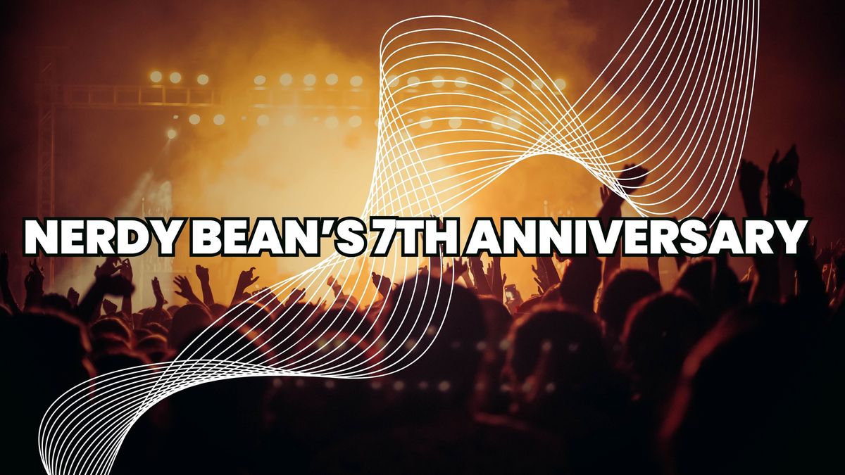 Celebrating Nerdy Bean\u2019s 7th Anniversary! 