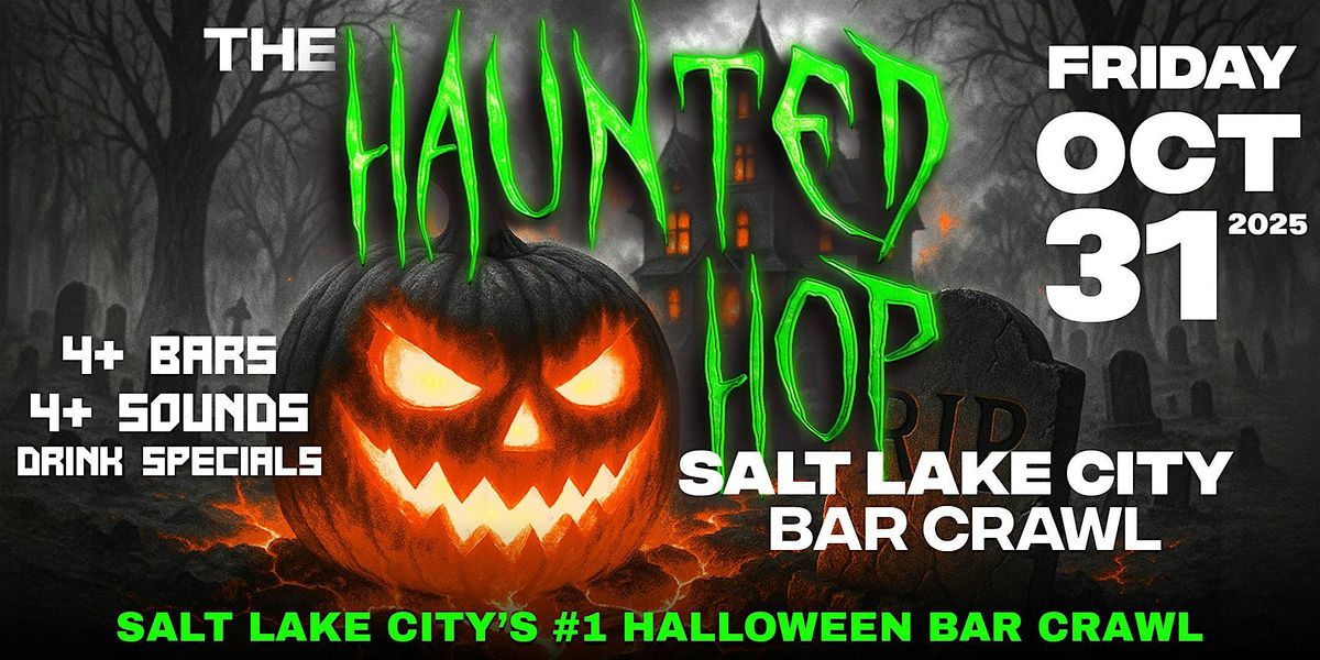 The Haunted Hop | Salt Lake City Halloween Bar Crawl | Friday, October 31st
