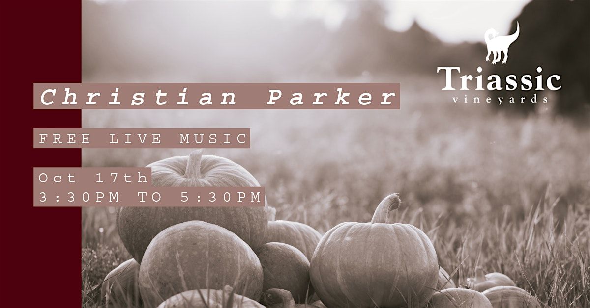 Triassic Vineyards Presents - Christian Parker