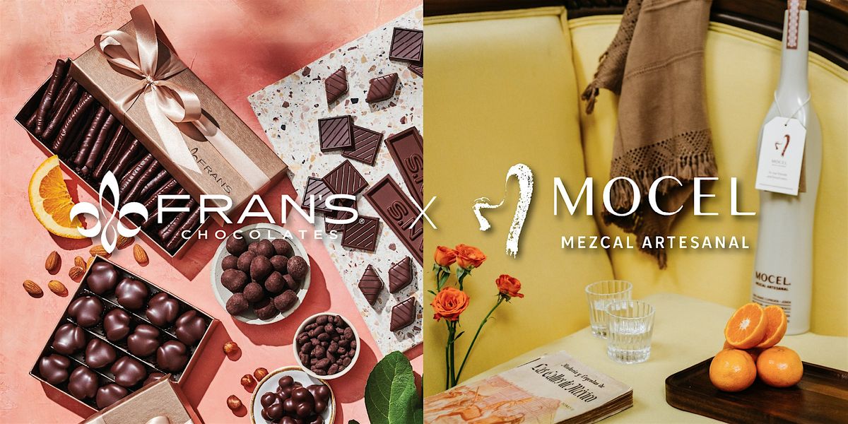 Fran's Chocolates x Mocel Mezcal Spring Tasting