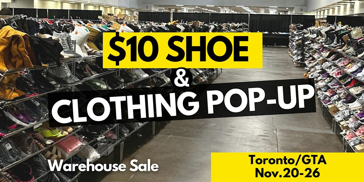 $10 SHOE AND CLOTHING WAREHOUSE SALE TORONTO\/GTA