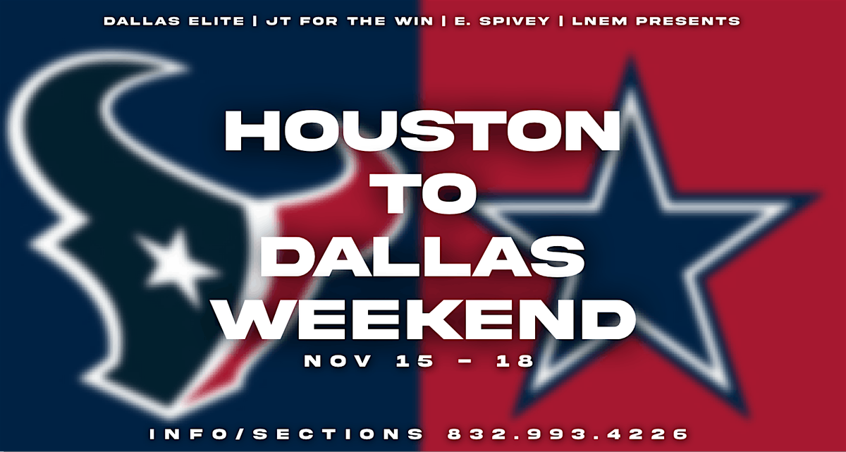 HOUSTON 2 DALLAS WEEKEND TAKEOVER