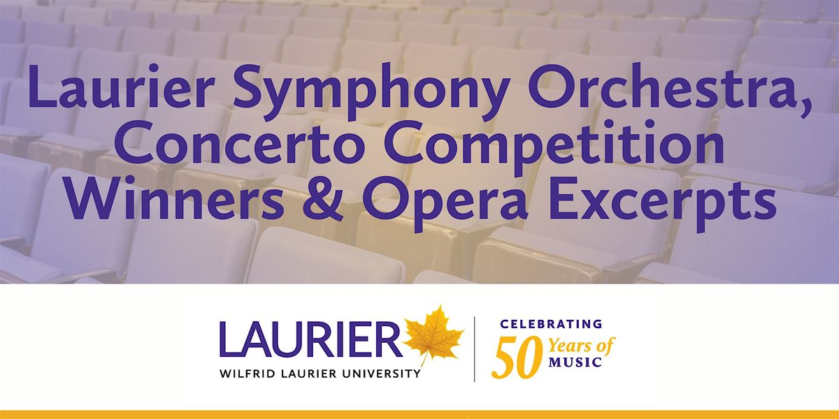 Laurier Symphony Orchestra, Concerto Comp Winners & Opera Excerpts