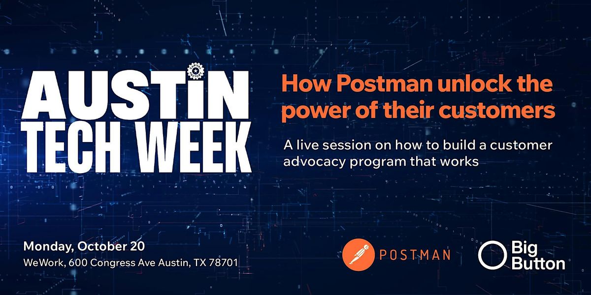 How Postman unlock the power of their customers  - at Austin Tech Week