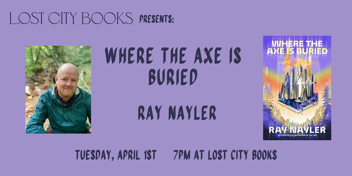 Where the Axe is Buried by Ray Nayler