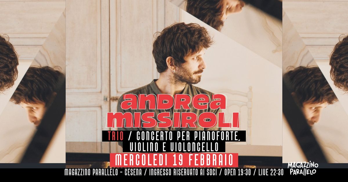 ANDREA MISSIROLI trio \/ concerto per pianoforte, violino e violoncello \/\/ Magazzino Parallelo