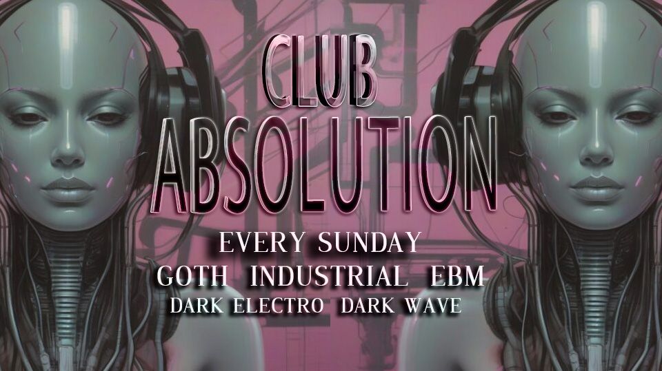 Club Absolution \u2729 Sunday May 19th 2024 \u2729 Special Guest DJ DJ PLASTIC \u2729 Every Sunday \u2729