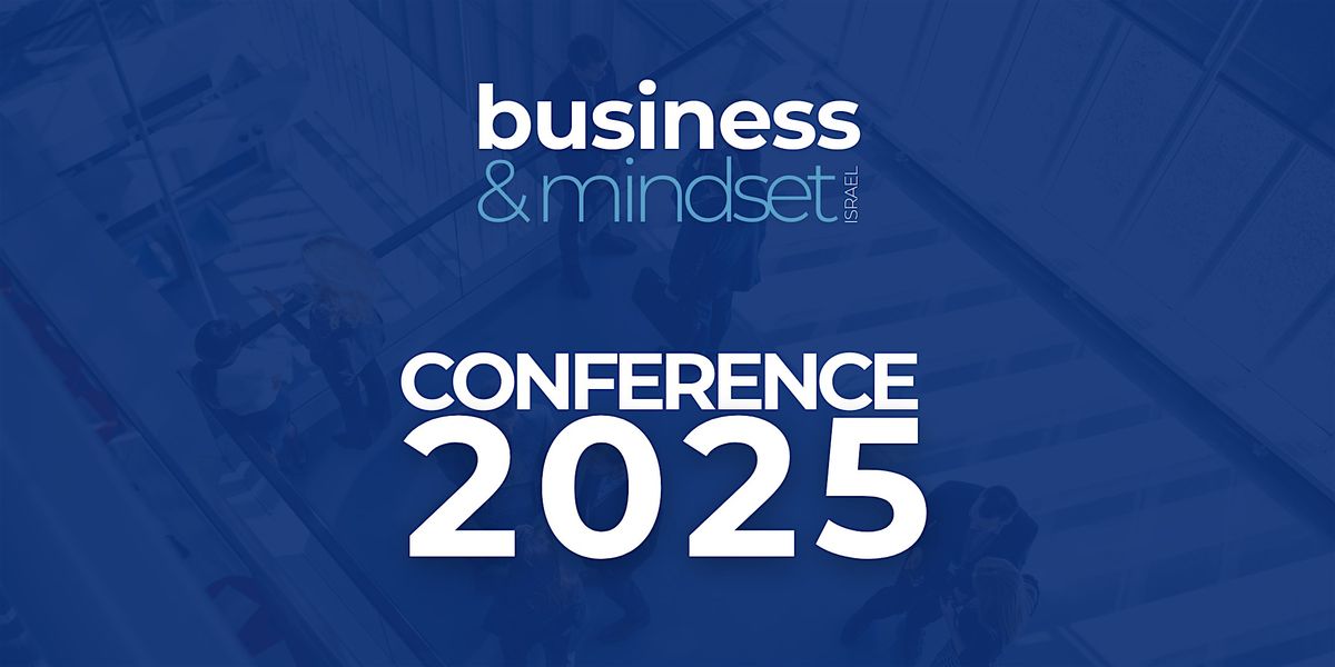 Business and Mindset Israel Conference 2025