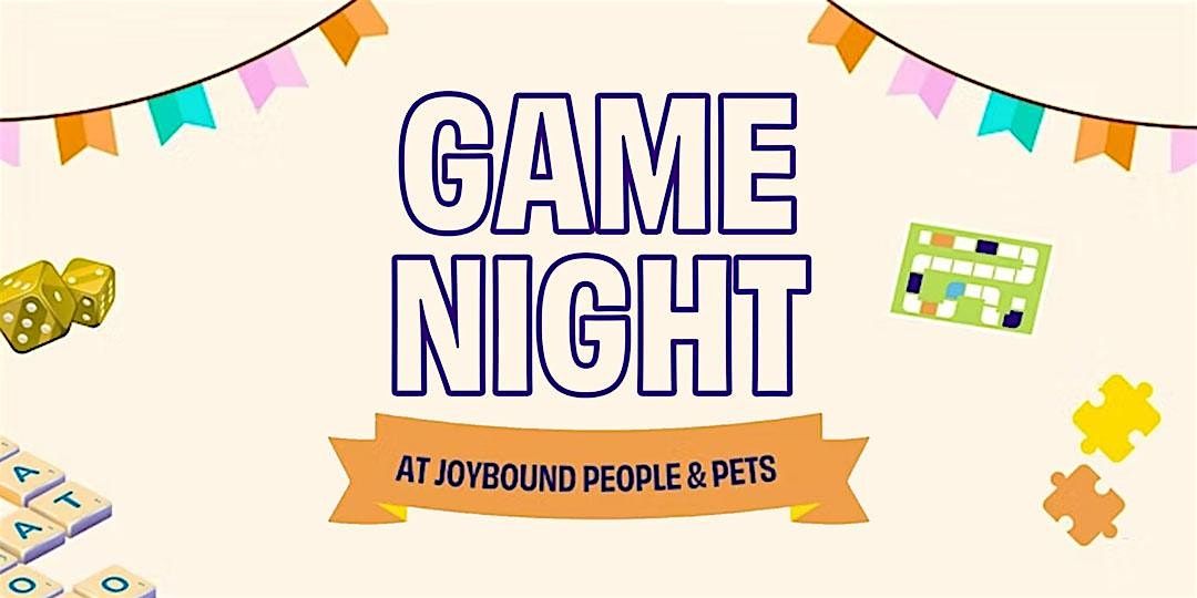 Joybound People & Pets presents: Game Night!