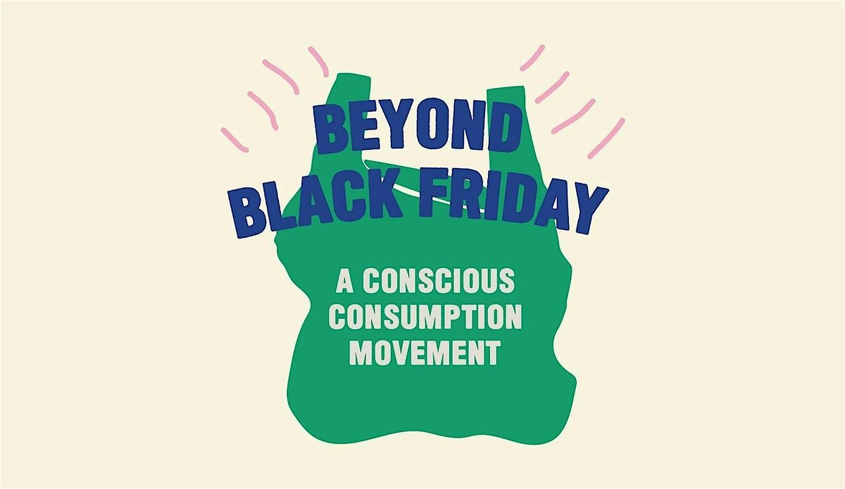 Beyond Black Friday | A Conscious Consumption Movement