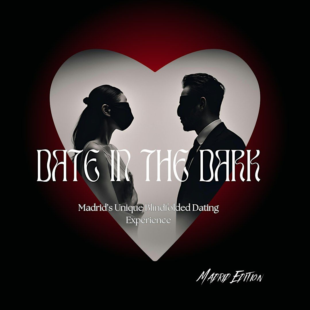 Date and Dance in the Dark- Blindfold date night followed by after party.