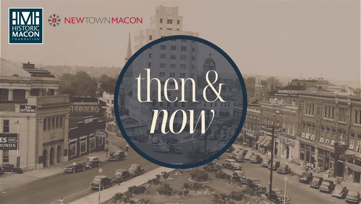 Then & Now Walking Tour w\/ HMF & NewTown Macon