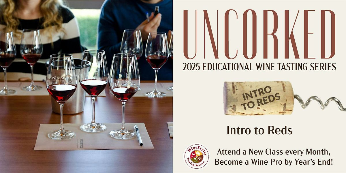Uncorked Educational Wine Tasting Series: Intro to Reds