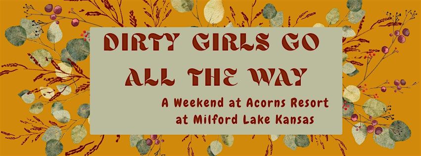 Dirty Girls Go ALLLL the WAY ... to Milford Lake!