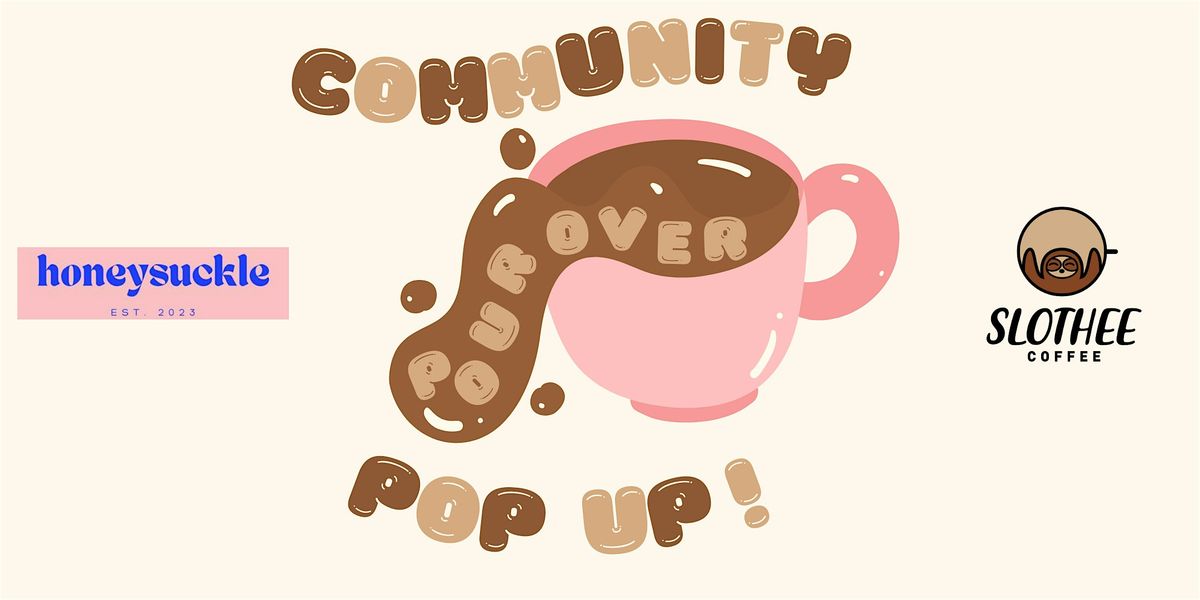 Pour Over Pop Up by Slothee Coffee + Honeysuckle Collective
