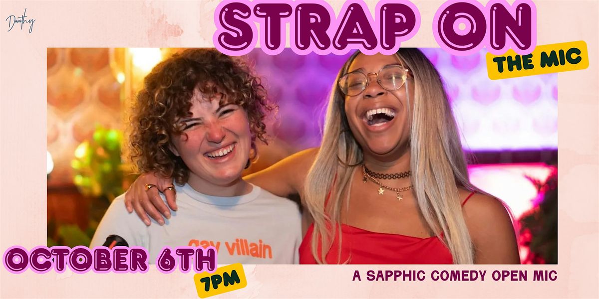 Strap On The Mic: a sapphic comedy open mic