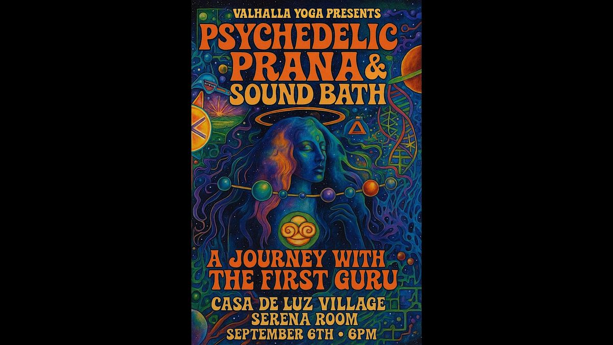 Psychedelic Prana & Sound Bath: A Journey With The First Guru