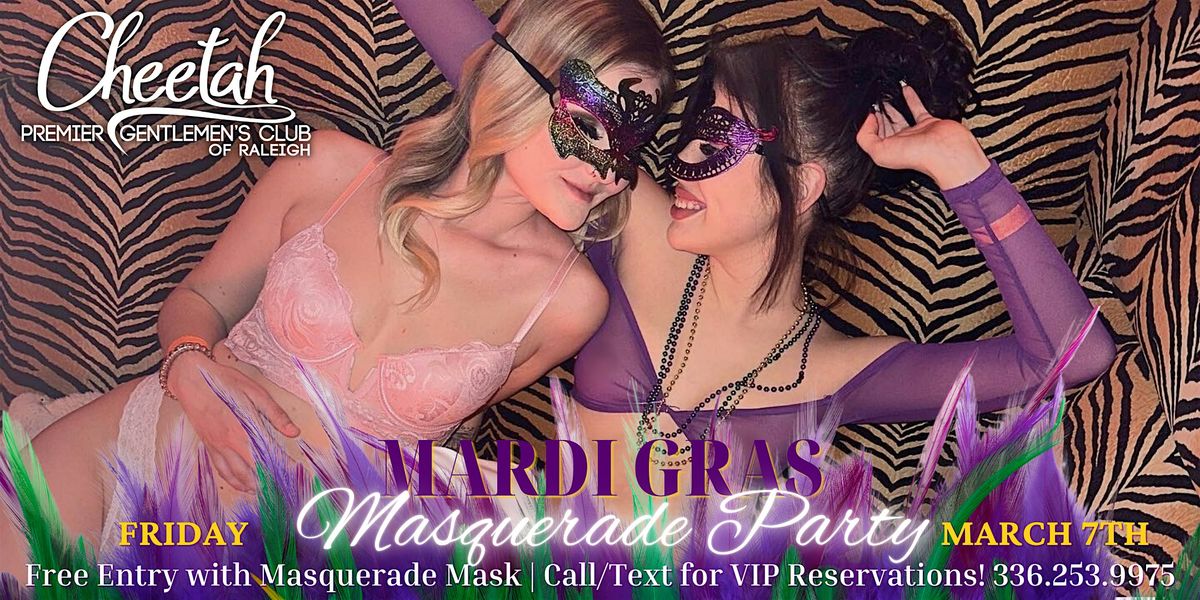 Mardi Gras Masquerade Party @ Cheetah Raleigh, Friday, March 7th!!