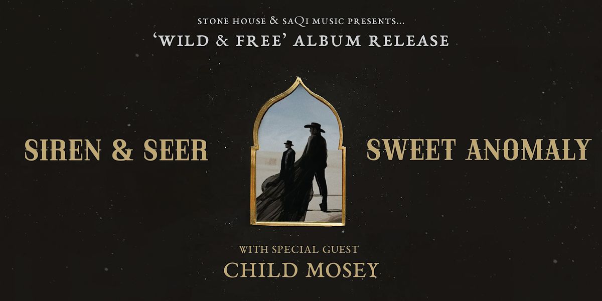"WILD & FREE" ALBUM RELEASE: Siren & Seer, Sweet Anomaly w\/ Child Mosey