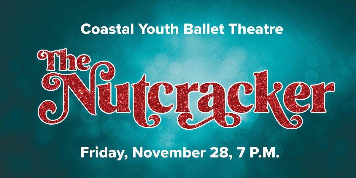 The Nutcracker Ballet \u2013 Fri, Nov 28 at 7:00 pm