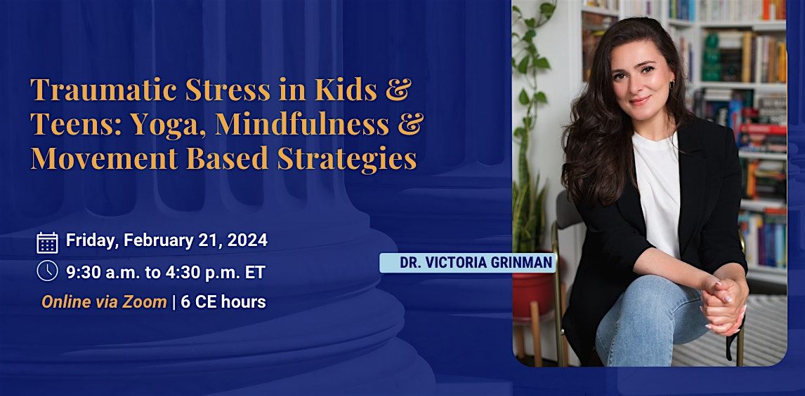 Traumatic Stress in Kids & Teens: Mindfulness & Movement Based Strategies