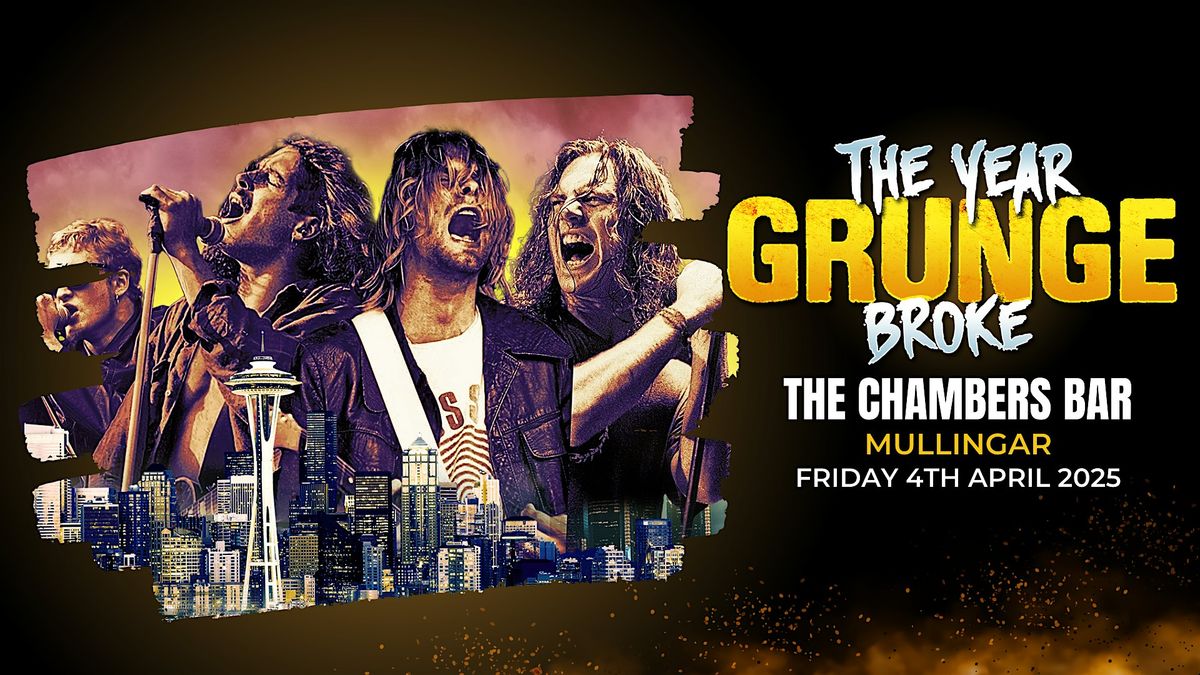 The Year Grunge Broke - The Chambers Mullingar