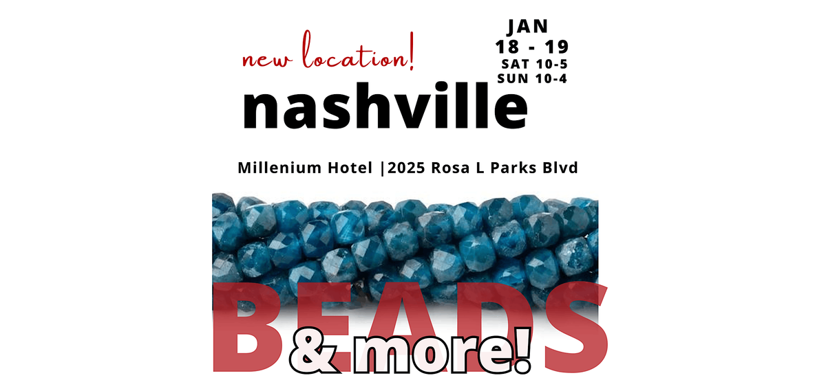 NEW LOCATION! Nashville Beadshow January 18-19, 2025