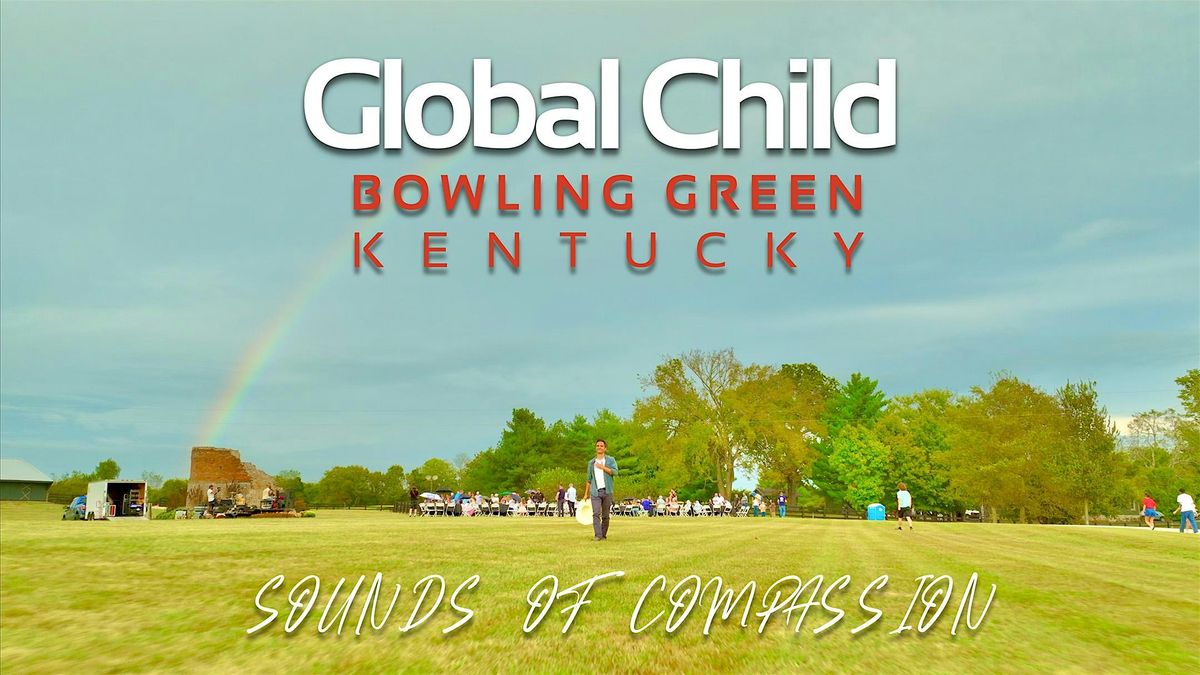 Global Child - Premiere Event - Bowling Green, KY - Sounds of Compassion