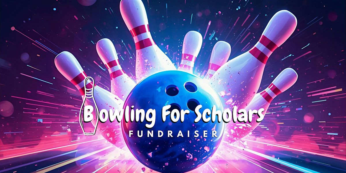 Bowling For Scholars Fundraiser 2025