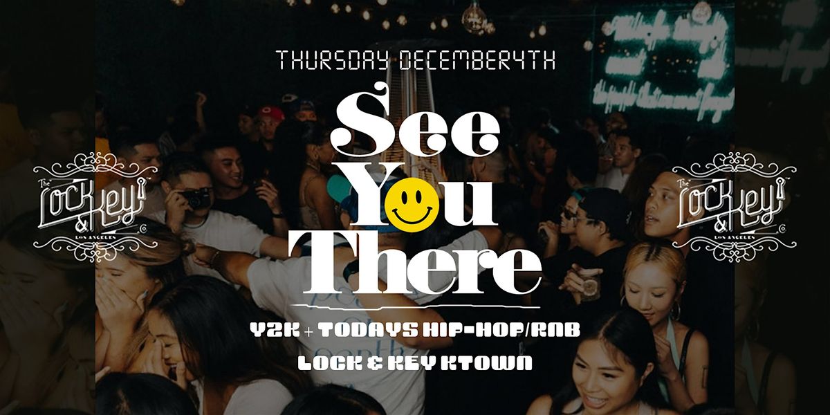 Lock & Key: 2000s + Todays Hits Party! See You There!