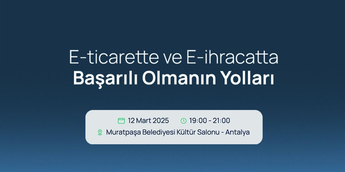 E-Ticaret ve E-\u0130hracatta Ba\u015far\u0131l\u0131 Olman\u0131n Yollar\u0131 \u2013 Antalya