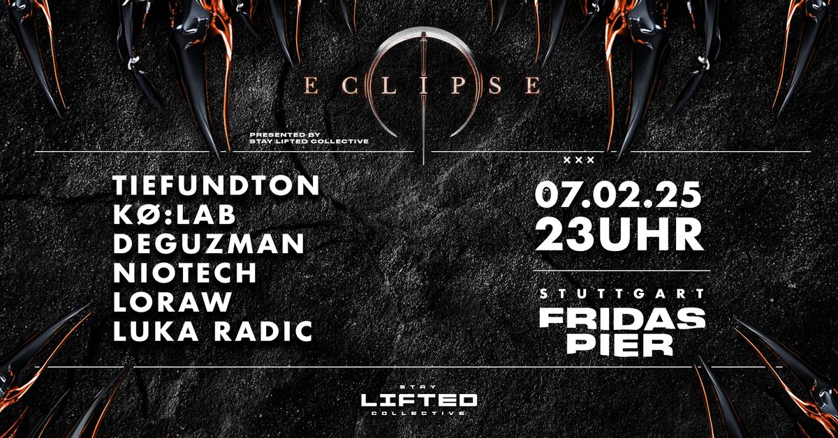 STAY LIFTED COLLECTIVE pres. ECLIPSE: TIEFUNDTON | K\u00d8:LAB | DEGUZMAN | NIOTECH | LORAW | LUKA RADIC