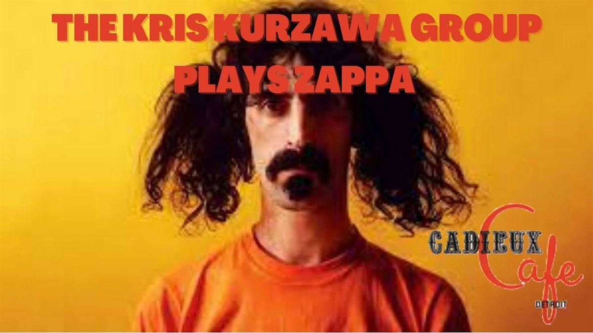 The Music of Frank Zappa as played by The Kris Kurzawa Group