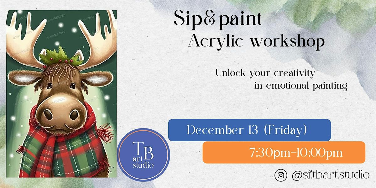 Paint&Sip  \u201cChristmas Elk\u201d Acrylic painting workshop class