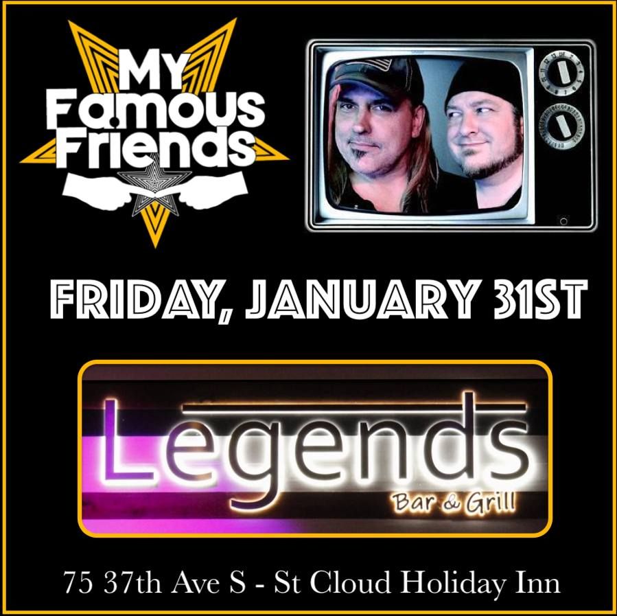 My Famous Friends RETURN to Legends Bar & Grill in St Cloud Friday, January 31st! Holiday Inn Bar!