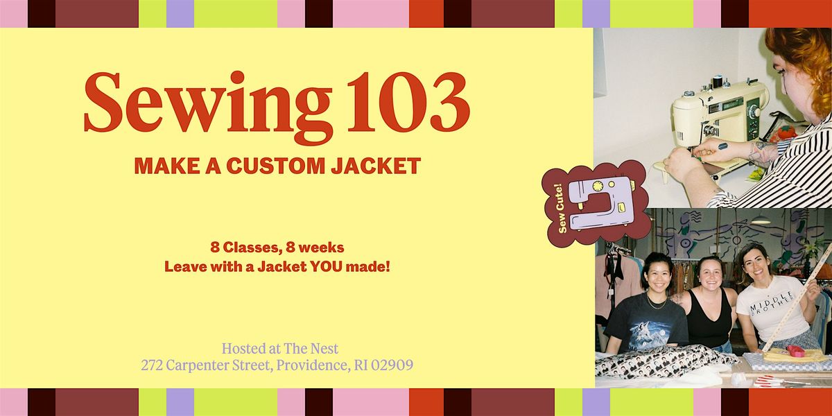 Sewing 103:  Make your own Custom Jacket