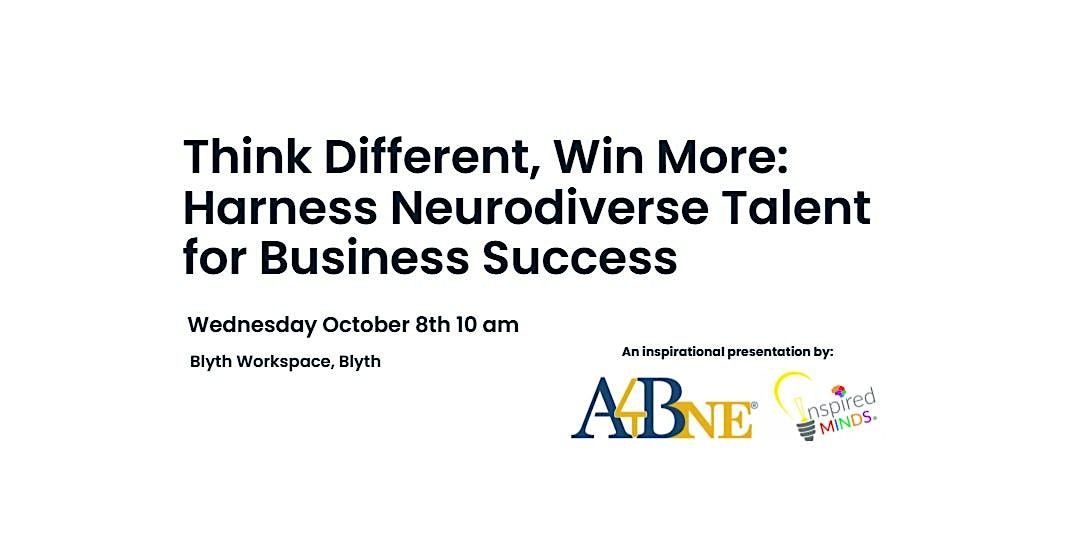Think Different, Win More: Harness Neurodiverse Talent for Business Success