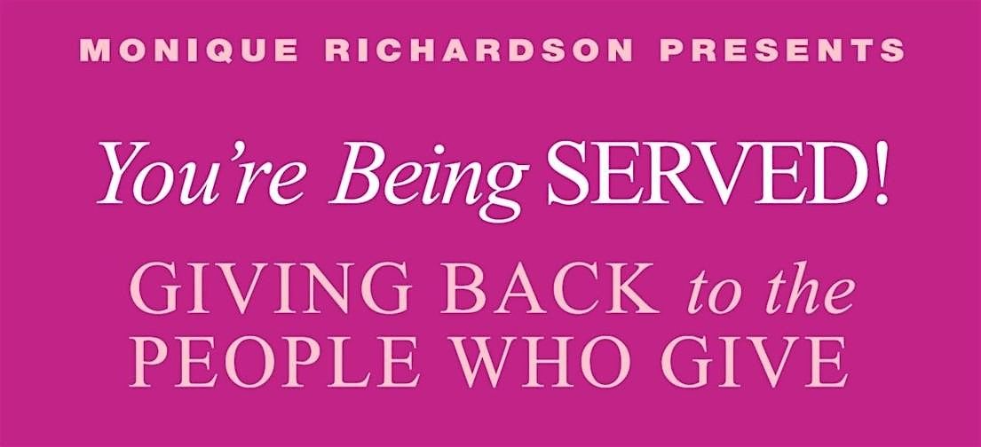 You're Being Served! Giving back to the people who give
