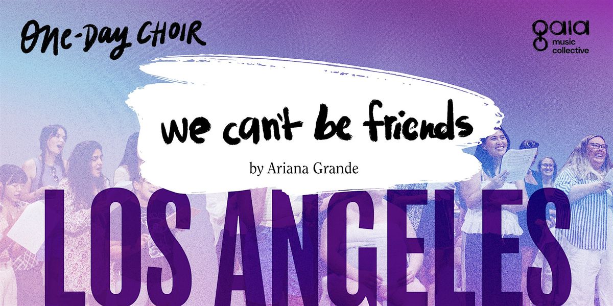 (LOS ANGELES) "We Can't Be Friends" - Ariana Grande | One-Day Choir