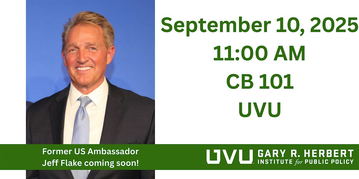 Herbert Event: US Ambassador Jeff Flake Coming to UVU!