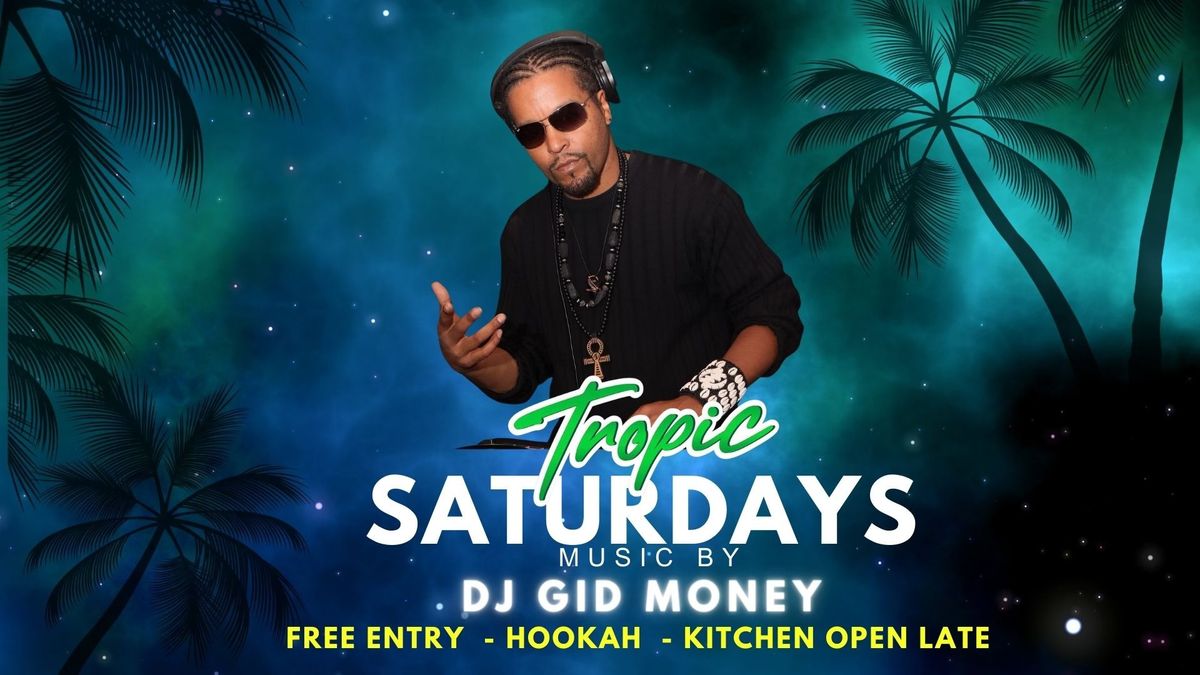 Tropic Nights with DJ Gid Money - FREE Entry!